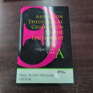 Abingdon Theological Companion to the Lectionary Preaching Year A Paul S. Wilson